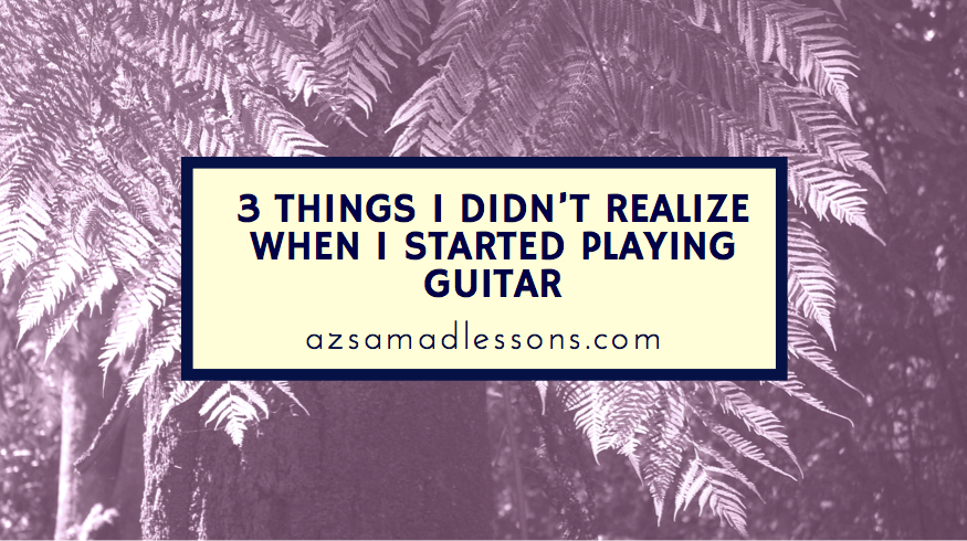 3 things i didnt realize when i started playing guitar